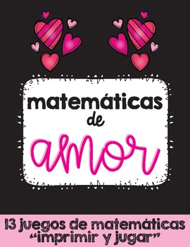 Preview of Matemáticas de amor/ Valentine's Day Themed No Prep Math Games Spanish