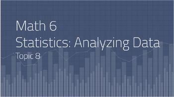 Preview of Math 6, Topic 8: Statistics: Analyzing Data Complete Lesson Plan