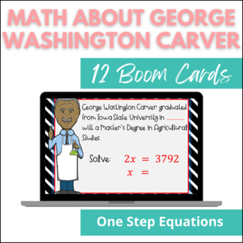 Preview of Math About George Washington Carver (Solving One Step Equations)