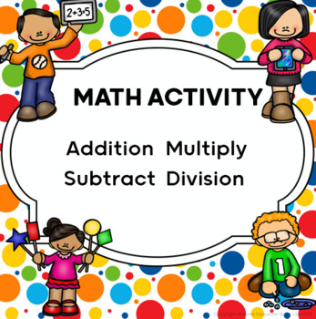 Math Activity (Addition, Subtract, Multiply, Divide). by Home Education ...