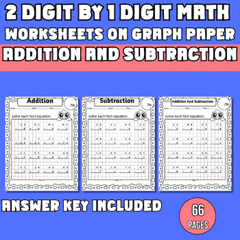 Preview of 2 Digit By 1 Digit Addition and Subtraction Worksheets on Graph Paper