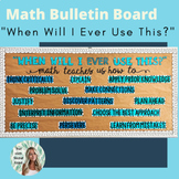 Math Bulletin Board - "When Will I Ever Use This?"