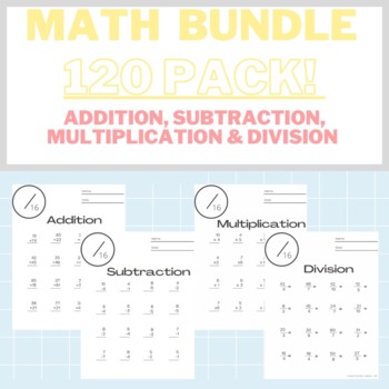 Preview of Math Bundle - 120 Pack! Addition, Subtraction, Division & Multiplication