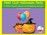 Math Club Halloween Party: A Math Inquiry Lesson on Multip