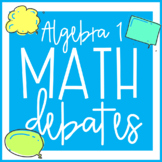 Math Debates--Algebra 1 (Distance Learning Version, too!)