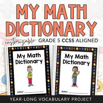 Preview of Grade 5 CCSS Math Dictionary Student-Led Editable Math Vocabulary Project