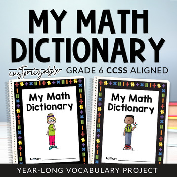 Preview of Grade 6 CCSS Math Dictionary Student-Led Editable Math Vocabulary Project