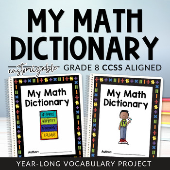 Preview of Grade 8 CCSS Math Dictionary Student-Led Editable Math Vocabulary Project