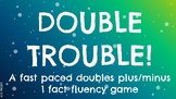 Math Doubles Plus Minus One Fact Fluency Game Double Trouble