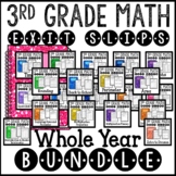 Math Exit Slips for the Whole Year 3rd Grade Common Core Bundle