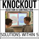 Math Facts Within 5 Game - KNOCKOUT - Addition & Subtracti