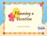 Math: Financial Literacy Unit Task: Planning a Vacation