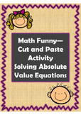 Solving Absolute Value Equations Cut and Paste-- Math and Funny