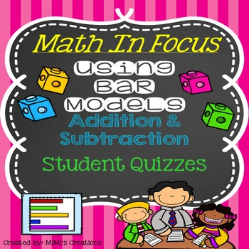 Preview of Math In Focus-Bar Models with Addition & Subtraction Student Quizzes