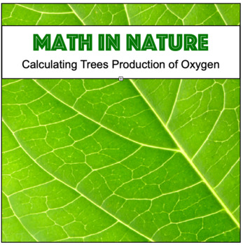 Preview of Math In Nature - Calculating Trees Production of Oxygen