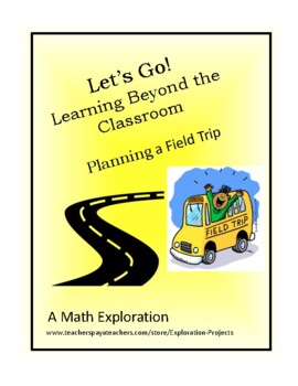 Preview of Math- Let’s Go! Learning Beyond the Classroom Planning a Field Trip
