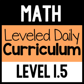 Preview of Math Leveled Daily Curriculum {LEVEL 1.5}