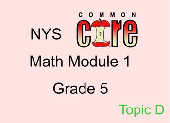 Preview of Math Module 1 Grade 5 Topic D