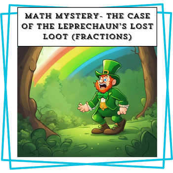 Preview of Math Mystery- The Case of the Leprechaun's Lost Loot (Fractions) 