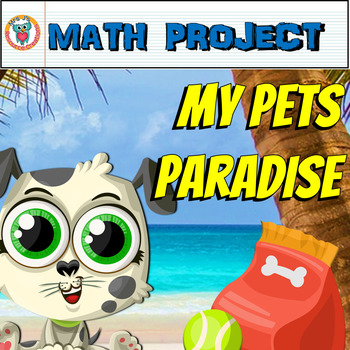 Preview of Math Project: My Pets Paradise (Project Based Learning)