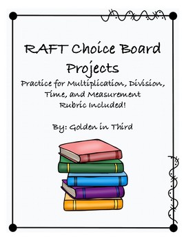 Preview of Math RAFT Choice Board Projects Multiplication Division Area Measurement Time
