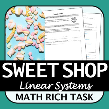 Preview of Math Rich Task | Sweet Shop | Solving Linear Systems | Engaging! | PBL