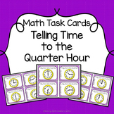 Math Task Cards: Telling Time to the Quarter Hour