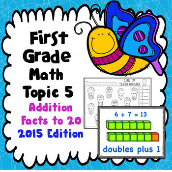 Preview of First Grade Math Topic 5:  Addition Facts to 20 - 2015 Version