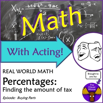 Preview of Math With Acting: Buying Parts PERCENTAGES FINDING TAX AMOUNT Real World Script