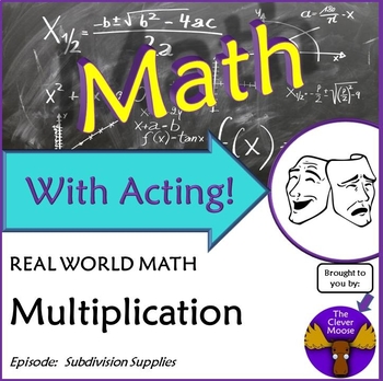 Preview of Math With Acting: Subdivision Supplies MULTIPLICATION Real World Script