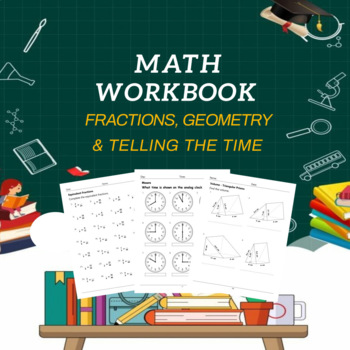 Preview of Math Workbook Grades 4-6, Fractions, Geometry and Telling The Time for Kids