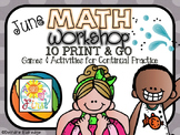 Math Workshop June- 10 Print and Go Games and Activities