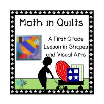 Preview of Math in Quilts- A First Grade Lesson in Shapes and Creativity