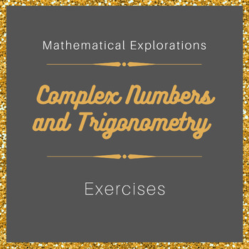 Preview of Mathematical Explorations : Complex Numbers and Trigonometry Exercises"