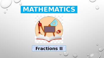 Preview of Mathematics - Fractions II (PowerPoint)