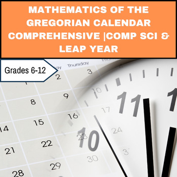 Preview of Mathematics of the Gregorian Calendar Comprehensive |Comp Sci & Leap Year