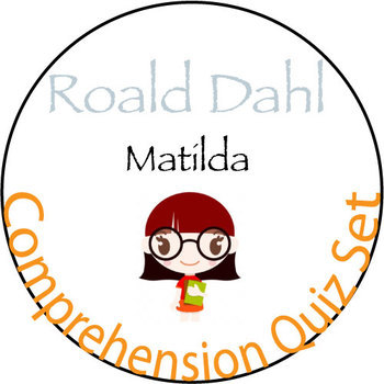 Preview of Matilda by Roald Dahl - Comprehension Quiz & Novel Study
