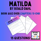 Matilda by Roald Dahl Quiz over Chapters 15-END