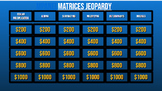 Matrices Review Jeopardy