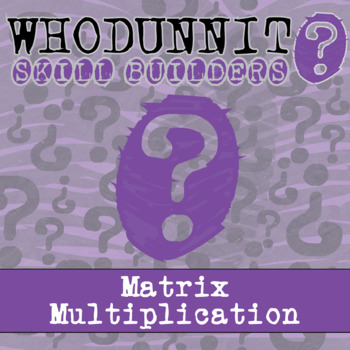 Preview of Matrix Multiplication Whodunnit Activity - Printable & Digital Game Options