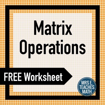 Preview of Matrix Operations Practice Worksheet