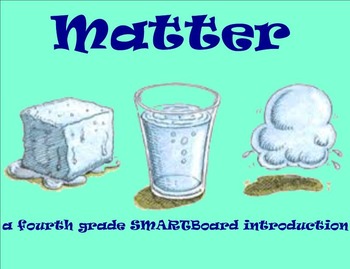 Preview of Matter - A Fourth Grade SMARTBoard Introduction