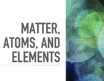Preview of Matter, Atoms, and Elements Powerpoint Presentation