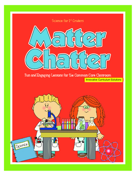Preview of Matter Chatter: Common Core Science for First Graders (50+ Pages)