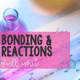Bonding & Reactions Unit
