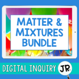 Matter & Mixtures Digital Inquiry Jr. BUNDLE  |  3rd Grade
