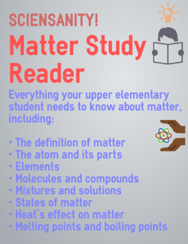 Preview of Matter Study Reader - Everything your Upper Elementary Students Need to Succeed