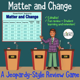 Properties and States of Matter Jeopardy Review - Changes 