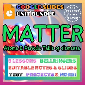 Preview of Matter Unit Bundle Printable & Google Slides Notes Activities Lesson Test