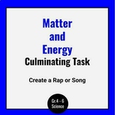 Matter and Energy - Create a Rap/Song Culminating Task Ont